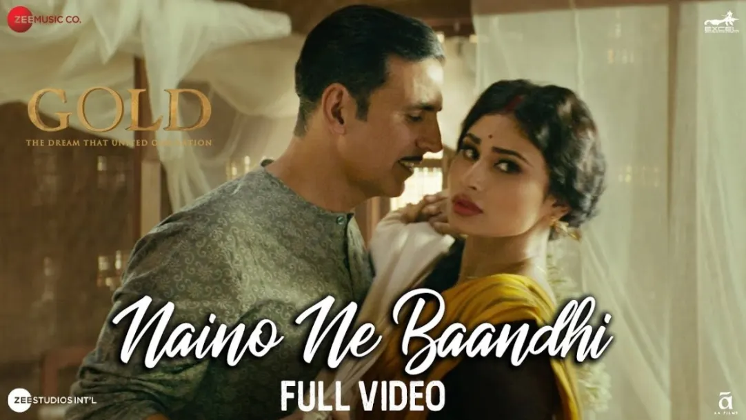Naino Ne Baandhi - Full Video | Gold | Akshay Kumar, Mouni Roy 