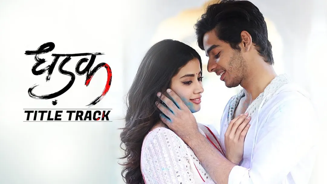 Dhadak Title Track - Dhadak | Ajay - Atul | Ishaan Khattar | Janhvi Kapoor 
