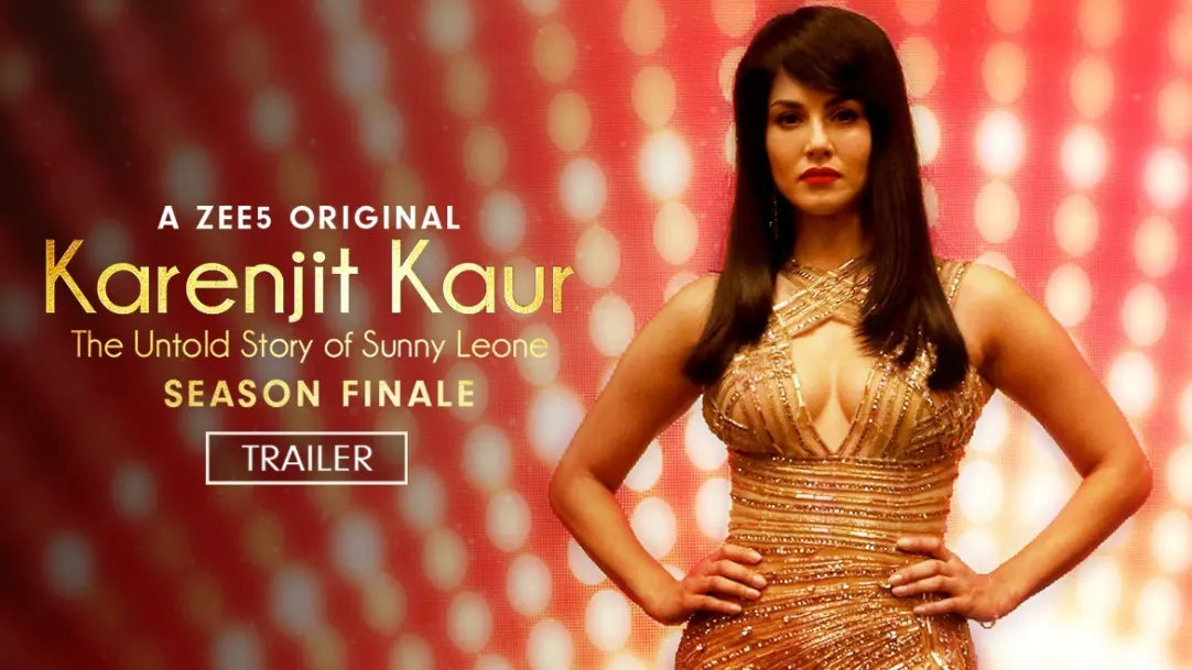 Karenjit Kaur - The Untold Story of Sunny Leone - Season Finale Trailer