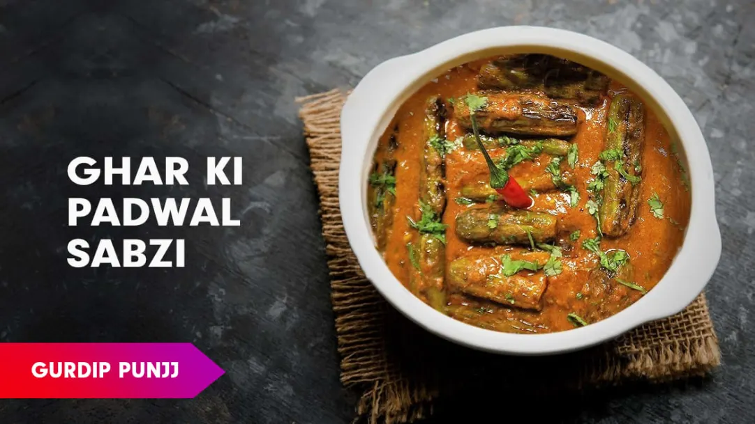 Stuffed Padwal Ki Sabzi Recipe by Chef Gurdip Episode 97