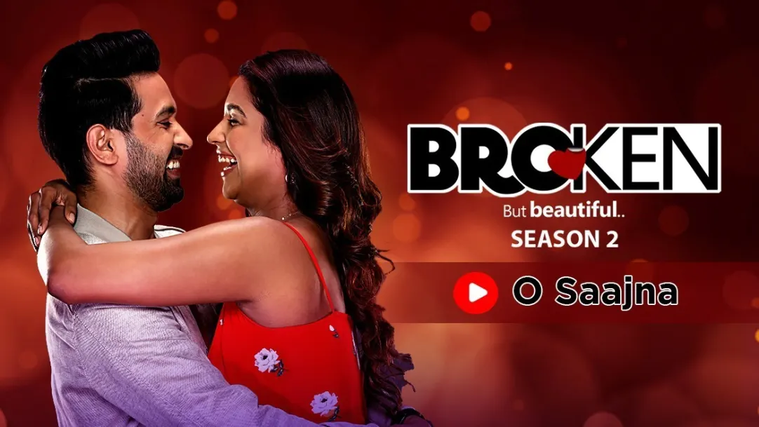 O Saajna | Akhil Sachdeva | Broken But Beautiful | Music Video