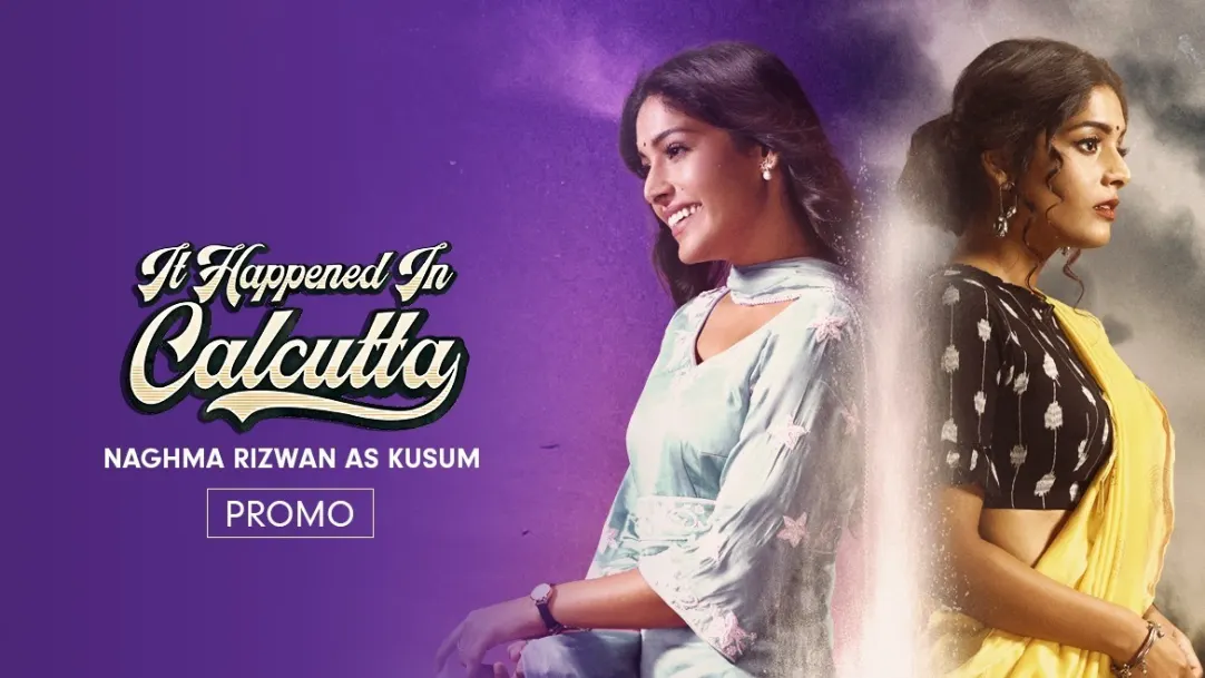 Naghma Rizwan as Kusum | It Happened in Calcutta | Promo