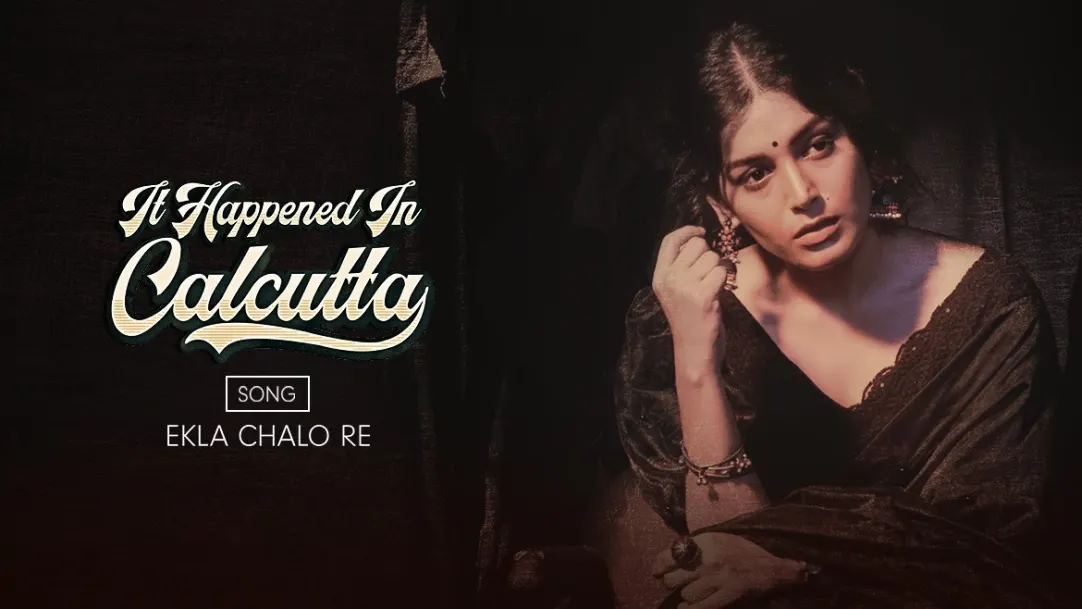 Ekla Chalo Re | It Happened In Calcutta | Music Video