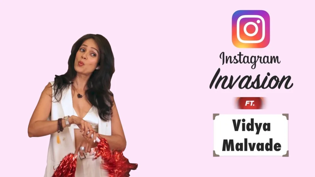 Instagram Invasion with Vidya Malvade 