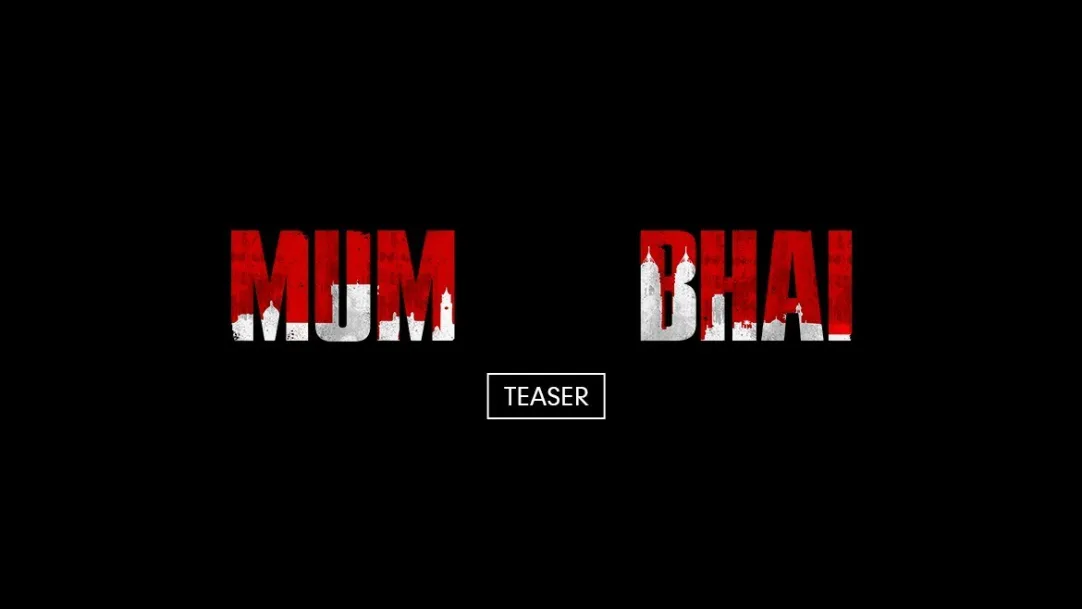 Mum Bhai | Teaser
