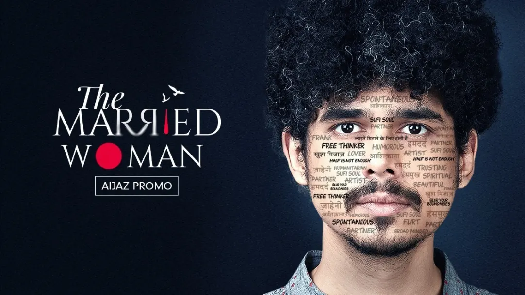 Aijaz, The Philosophical Man | The Married Woman | Promo