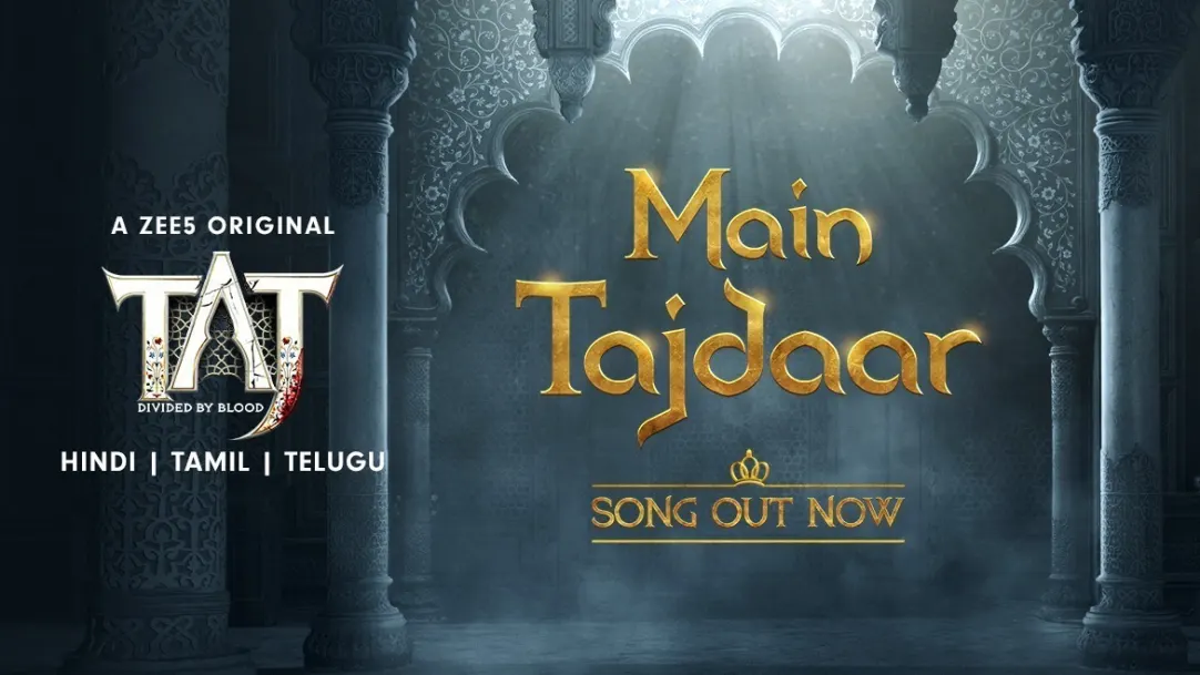 Main Tajdaar | Taj: Divided by Blood | Music Video 
