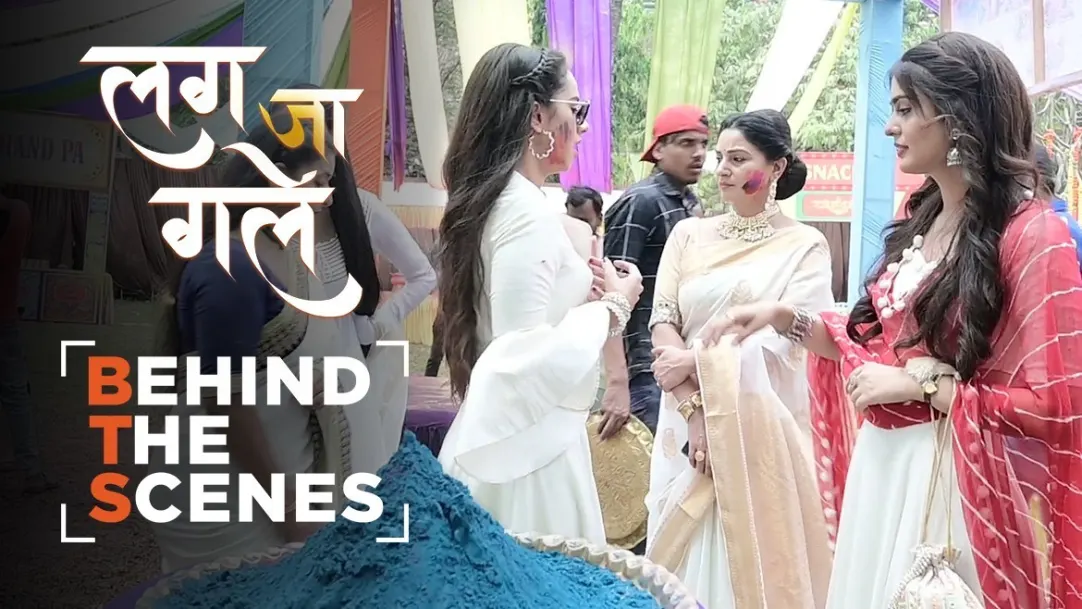 Holi Celebration of the Dhupars | Behind The Scenes | Lag Jaa Gale 