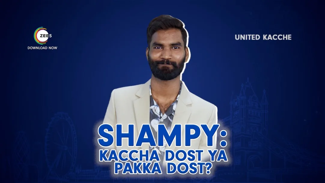 United Kacche | Kaccha Ya Pakka Dost, Shampy | Trailer 