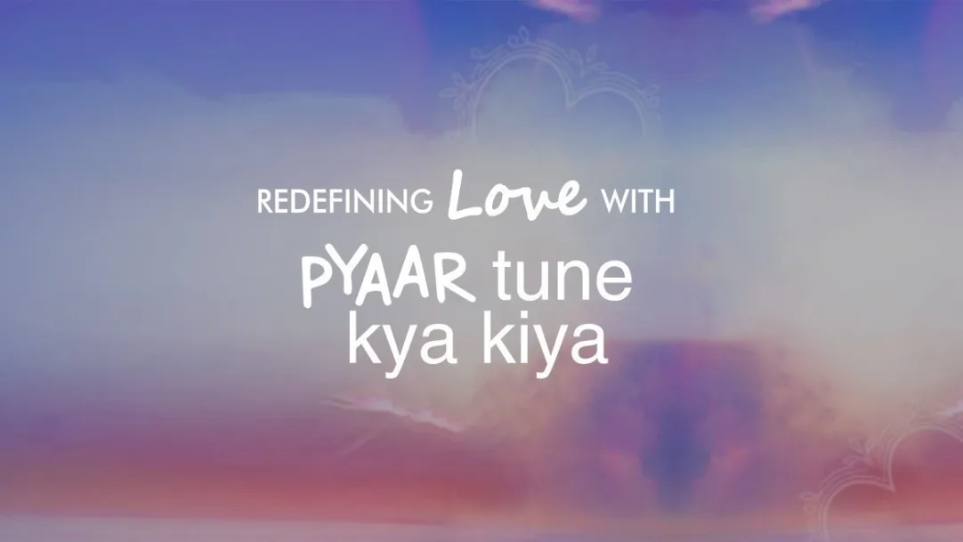 Pyaar Tune Kya Kiya TV Show