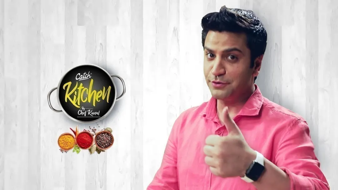 Catch Kitchen by Chef Kunal Kapur TV Show