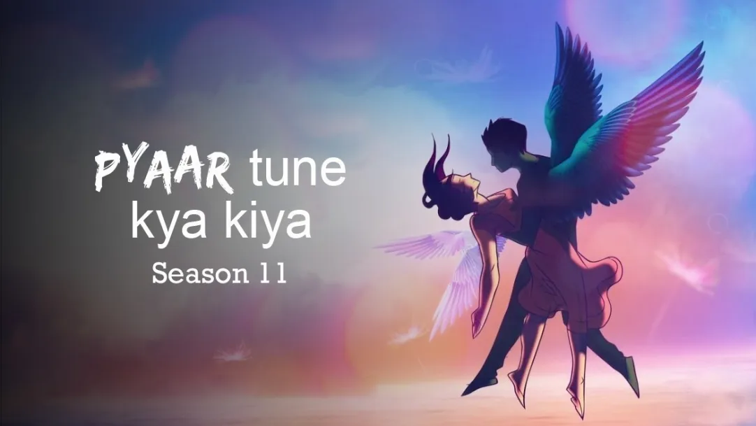 Pyaar Tune kya Kiya - Season 11 TV Show