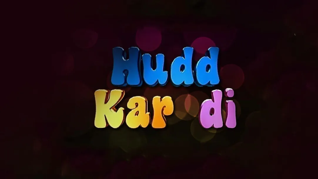 Hudd Kar Di TV Show