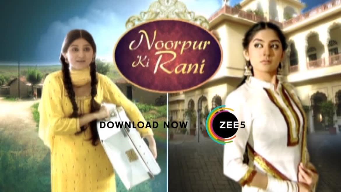 Watch Noorpur Ki Rani TV Serial Trailer of 20th April 2020 Online on ZEE5