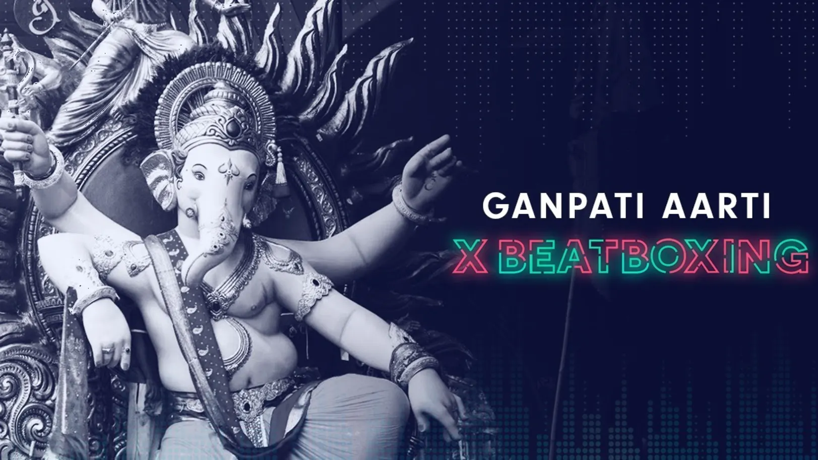 Ganesh Aarti X Beatboxing | Rahul Vaidya feat. BeatRAW & D-Cypher 