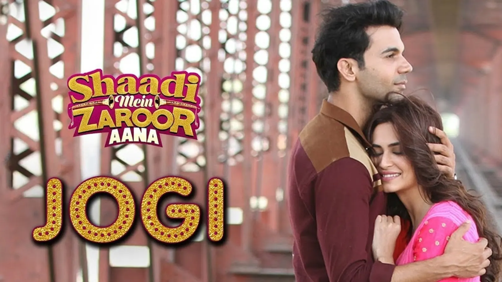 Jogi - Shaadi Mein Zaroor Aana | Rajkummar Rao, Kriti Kharbanda | Arko ft Aakanksha Sharma 