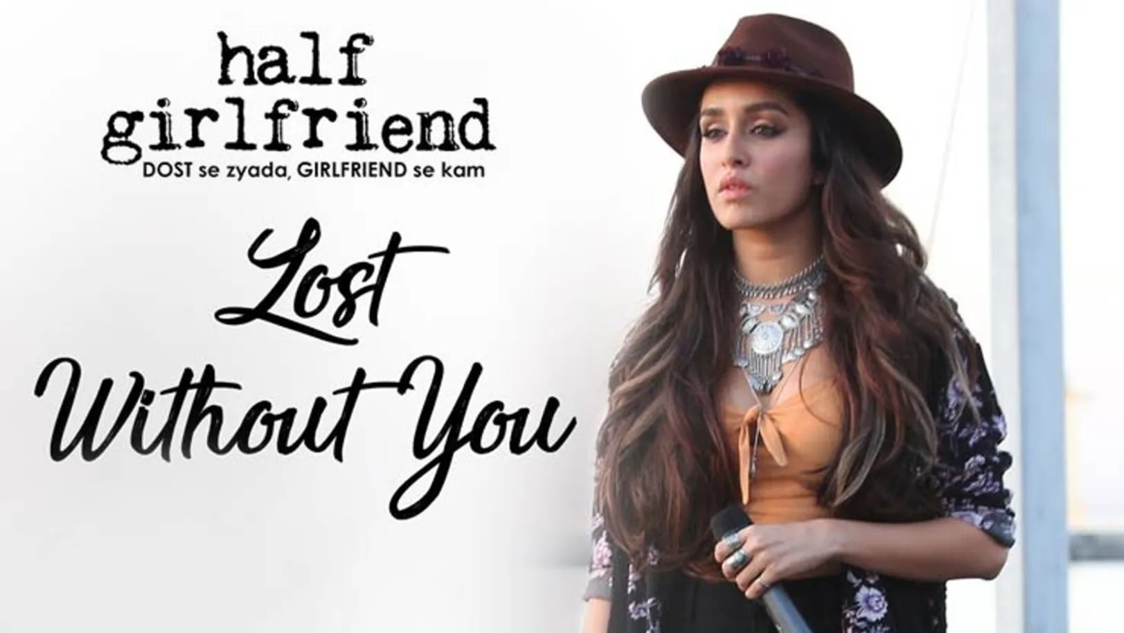 Lost Without You - Half Girlfriend | Arjun Kapoor, Shraddha Kapoor 