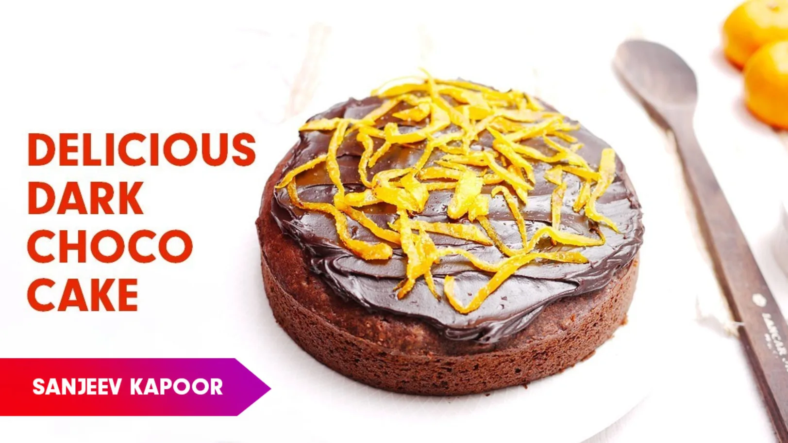 Dark Chocolate Orange Cake Recipe by Sanjeev Kapoor Episode 242 Dark Chocolate Orange Cake Recipe by Sanjeev Kapoor Episode 242
