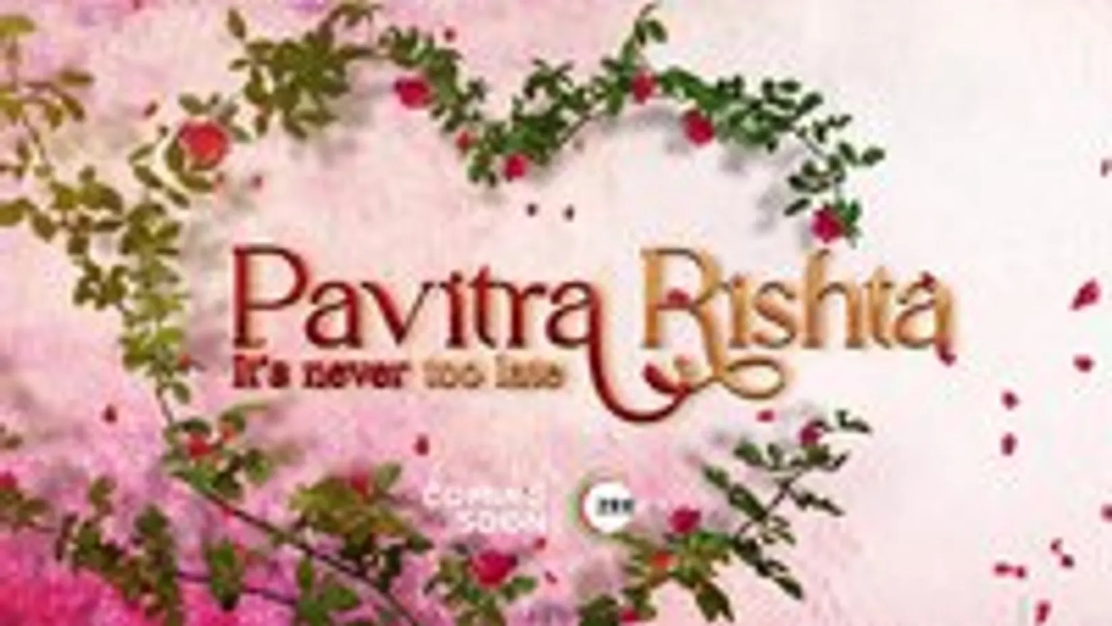 Pavitra Rishta - It’s Never too Late | Logo Reveal