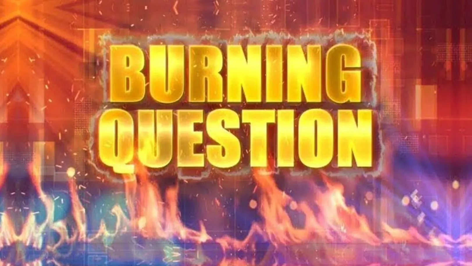Burning Question Streaming Now On India Today
