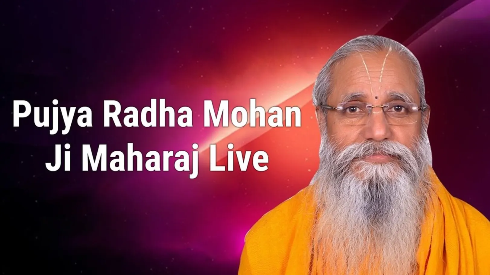 Pujya Radha Mohan Ji Maharaj Live Streaming Now On Sanskar TV