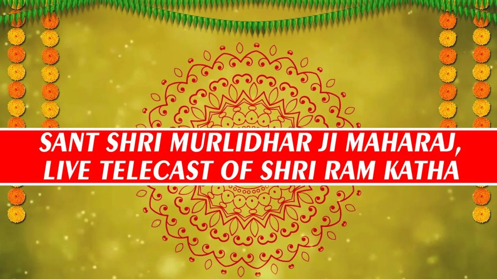 Sant Shri Murlidhar Ji Maharaj, Live Telecast Of Shri Ram Katha Streaming Now On Sanskar TV