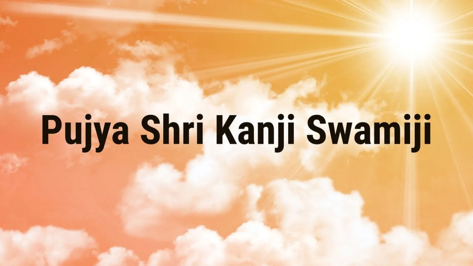 Pujya Shri Kanji Swamiji Streaming Now On Dharm Sandesh