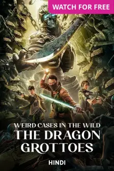 Weird Cases in the Wild: The Dragon Grottoes Movie Weird Cases in the Wild: The Dragon Grottoes Movie