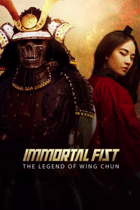 Immortal Fist - The Legend of Wing Chun