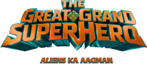 The Great Grand Superhero: Aliens Ka Aagman