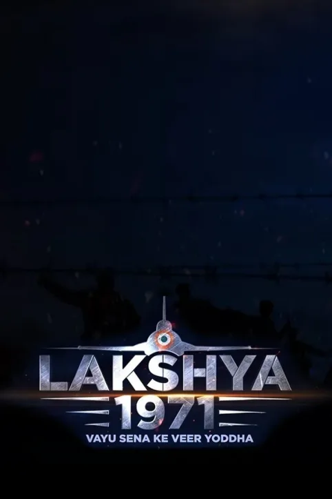 Lakshya 1971: Vayu Sena ke Veer Yoddha Movie Lakshya 1971: Vayu Sena ke Veer Yoddha Movie