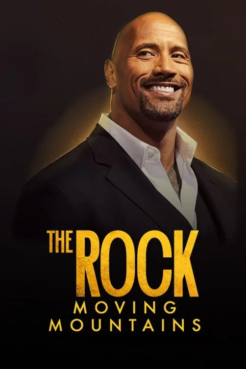 The Rock: Moving Mountains Movie The Rock: Moving Mountains Movie