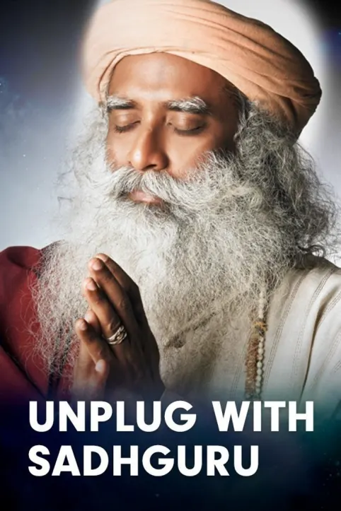 Unplug With Sadhguru TV Show Unplug With Sadhguru TV Show