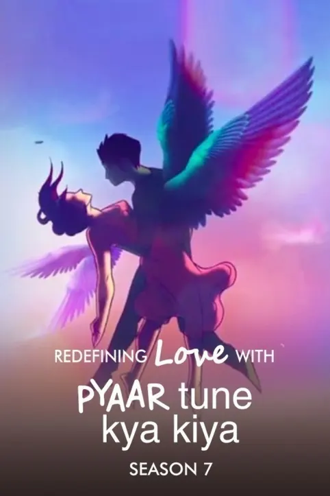 Pyaar Tune Kya Kiya Season 7 TV Show Pyaar Tune Kya Kiya Season 7 TV Show