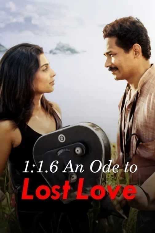 1:1.6 An Ode to Lost Love Movie
