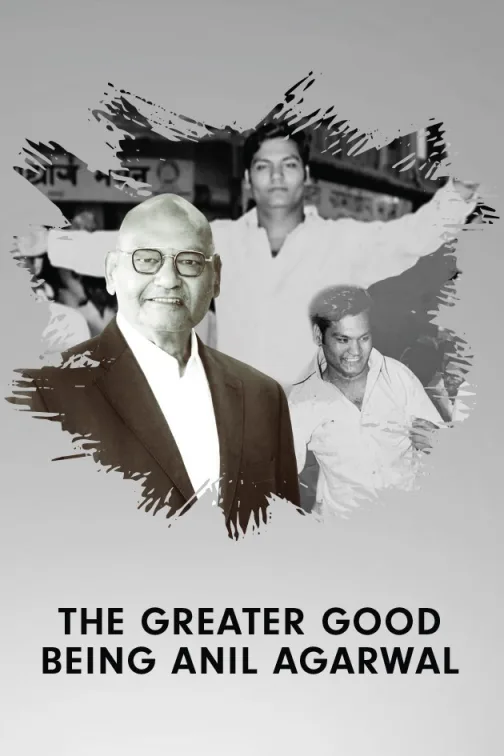 The Greater Good: Being Anil Agarwal 