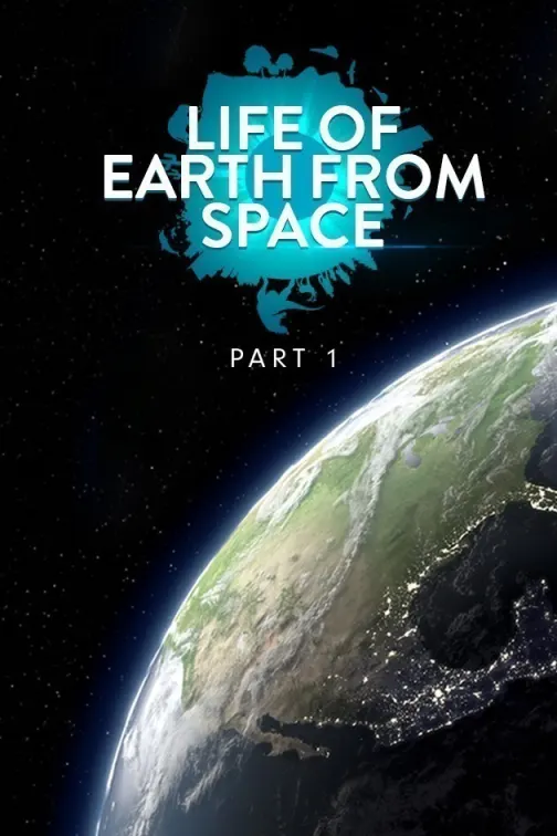 Life of Earth from Space - Part 1 Movie