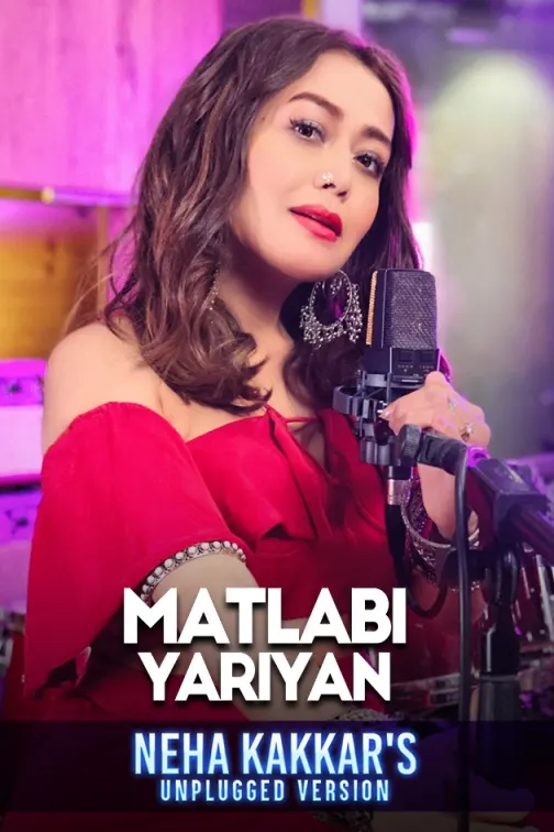 Matlabi Yariyan – Unplugged | The Girl On The Train | Neha Kakkar, Kumaar, Vipin Patwa 