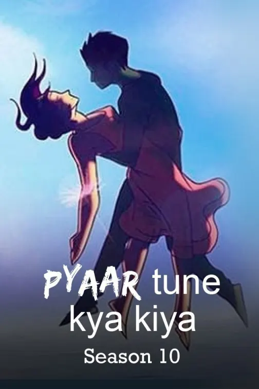 Pyaar Tune Kya Kiya Season 10 TV Show
