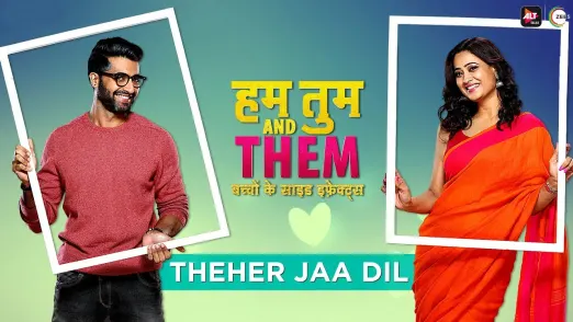 Theher Jaa Dil - Hum Tum and Them 