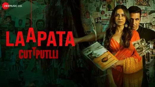 Laapata - Cuttputlli | Akshay Kumar| Payal Dev, Dev Negi, Rashmi Virag, & Aditya Dev 