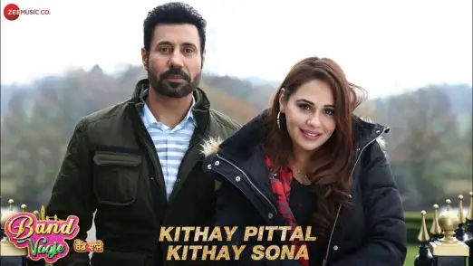 Kithay Pittal Kithay Sona - Band Vaaje | Binnu Dhillion | Mandy Takhar 