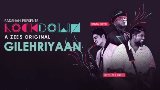 Gilehriyaan | Benny Dayal, Bryden and Parth | Zee5 Original Lockdown 