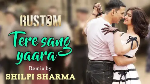 Tere Sang Yaara Remix by Shilpi Sharma | Rustom | Askhay Kumar | Ileana Dcruz 