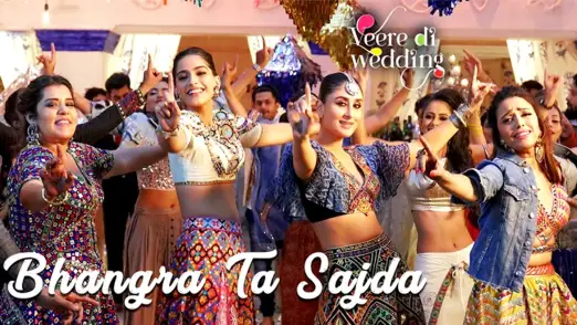 Bhangra Ta Sajda - Veere Di Wedding | Kareena Kapoor | Sonam Kapoor | Neha Kakkar 