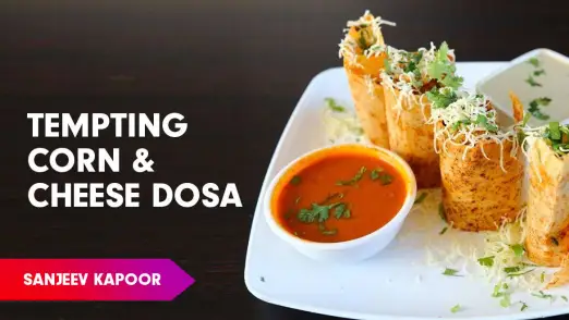 Corn & Cheese Dosa Recipe by Sanjeev Kapoor Episode 491