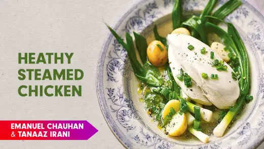 Steamed Chicken Recipe by Chef Emanuel Chauhan & Tanaaz Irani Episode 2