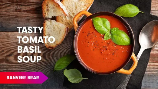 Tomato Basil Soup Recipe by Chef Ranveer Brar Episode 8