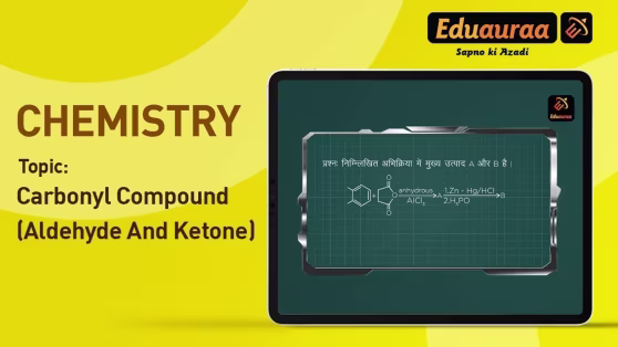 Carbonyl Compound - Aldehyde and Ketone