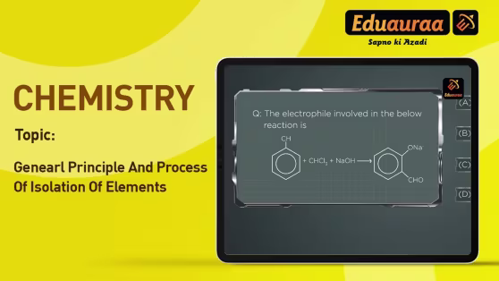General Principles and Processes of Isolation of Elements